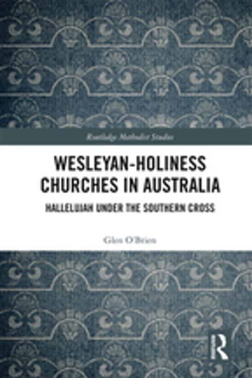 Cover of the book Wesleyan-Holiness Churches in Australia by Glen O'Brien, Taylor and Francis