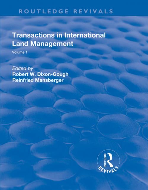 Cover of the book Transactions in International Land Management by Robert W. Dixon-Gough, Reinfried Mansberger, Taylor and Francis