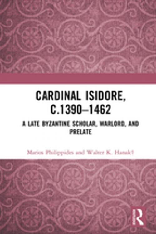 Cover of the book Cardinal Isidore (c.1390–1462) by Marios Philippides, Walter K. Hanak, Taylor and Francis