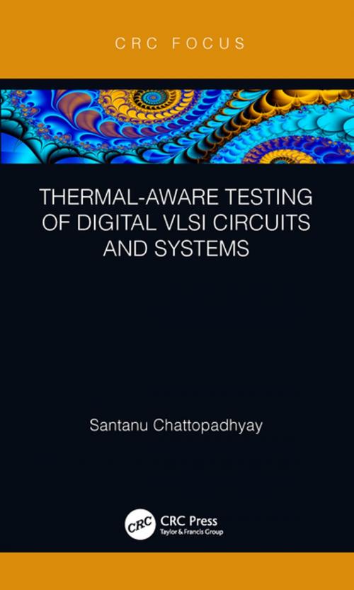 Cover of the book Thermal-Aware Testing of Digital VLSI Circuits and Systems by Santanu Chattopadhyay, CRC Press