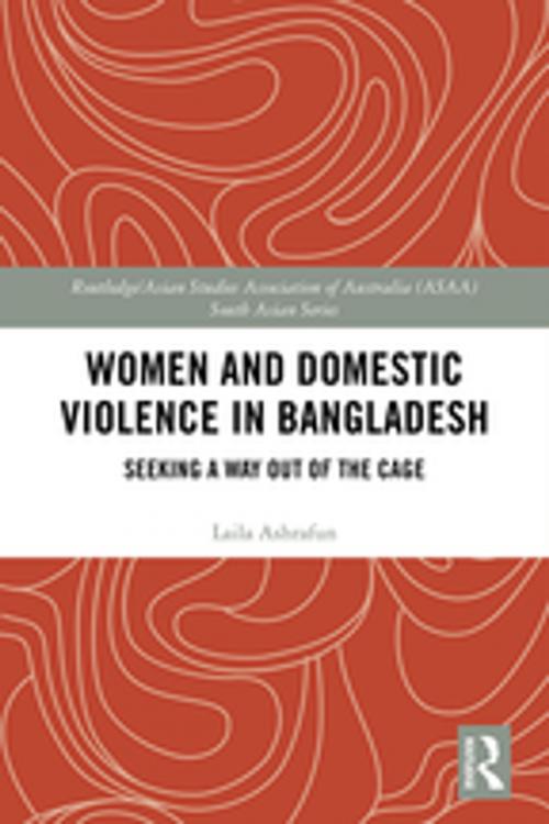 Cover of the book Women and Domestic Violence in Bangladesh by Laila Ashrafun, Taylor and Francis