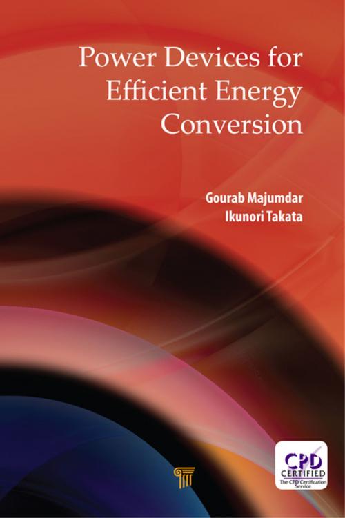 Cover of the book Power Devices for Efficient Energy Conversion by Gourab Majumdar, Ikunori Takata, Jenny Stanford Publishing