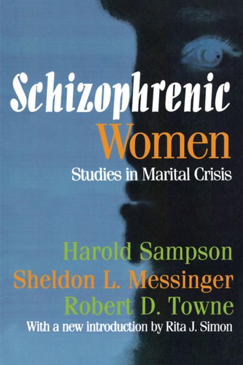Cover of the book Schizophrenic Women by Harold Sampson, Sheldon L. Messinger, Robert D. Towne, Taylor and Francis
