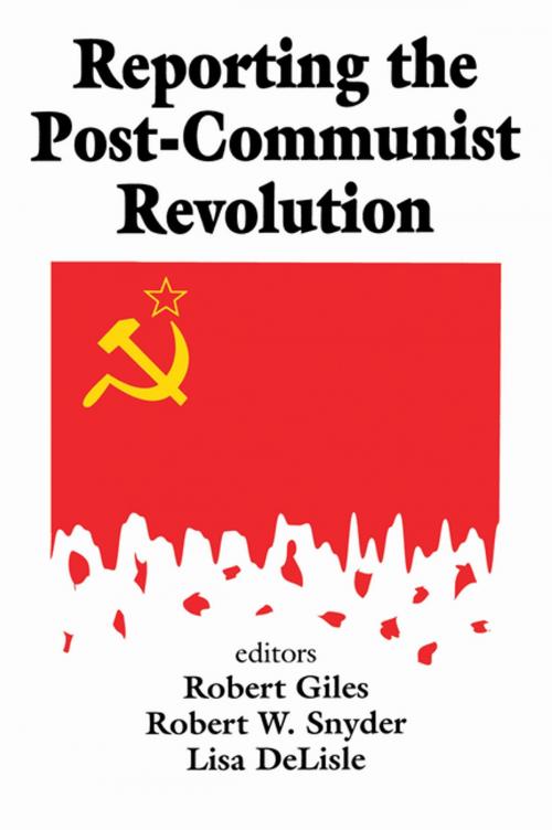 Cover of the book Reporting the Post-communist Revolution by Robert Snyder, Taylor and Francis