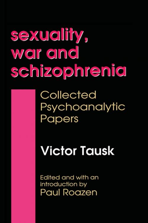 Cover of the book Sexuality, War, and Schizophrenia by Victor Tausk, Taylor and Francis