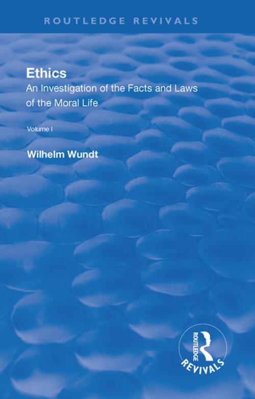 Cover of the book Revival: Ethics: An Investigation of the Facts and Laws of the Moral Life (1908) by Wilhelm Wundt, Taylor and Francis