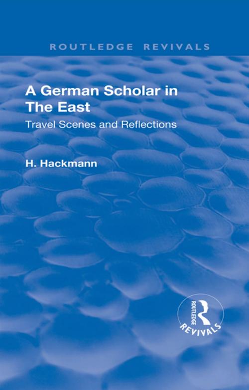 Cover of the book Revival: A German Scholar in the East (1914) by Heinrich Hackmann, Taylor and Francis
