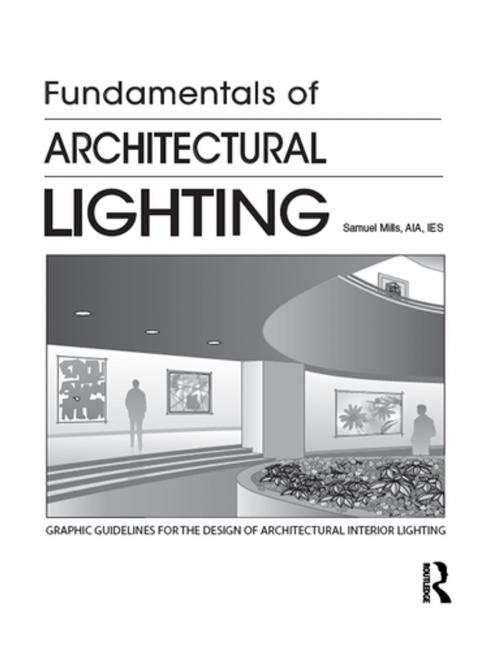 Cover of the book Fundamentals of Architectural Lighting by Samuel Mills, Taylor and Francis