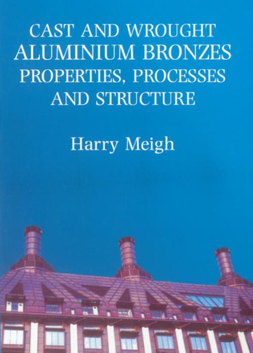 Cover of the book Cast and Wrought Aluminium Bronzes by Harry Meigh, CRC Press