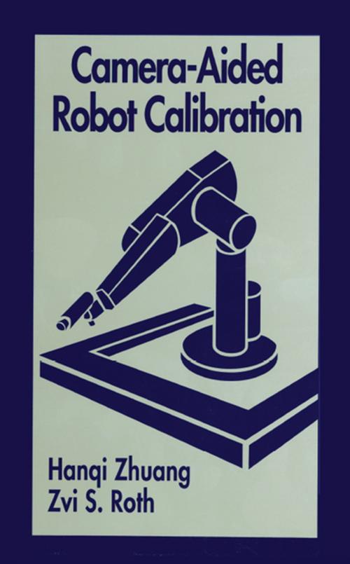 Cover of the book Camera-Aided Robot Calibration by Hangi Zhuang, Zvi S. Roth, CRC Press