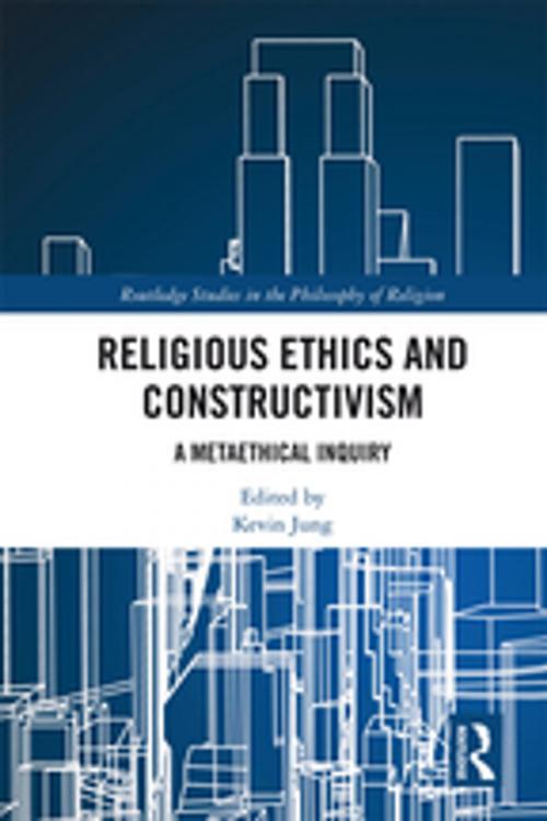 Cover of the book Religious Ethics and Constructivism by , Taylor and Francis