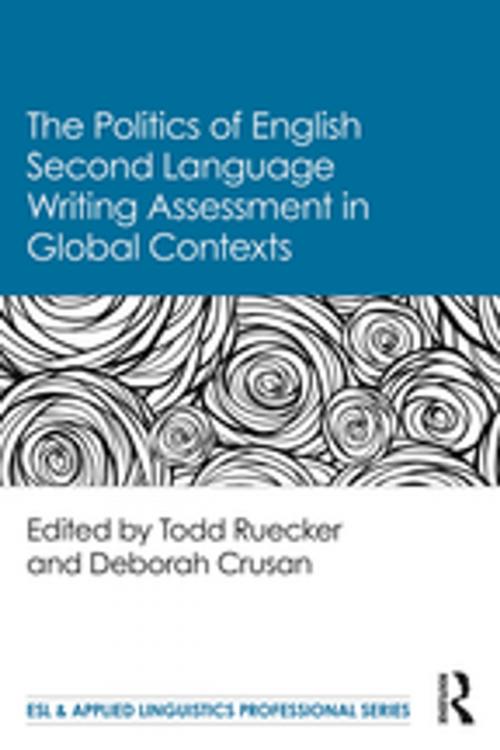 Cover of the book The Politics of English Second Language Writing Assessment in Global Contexts by , Taylor and Francis