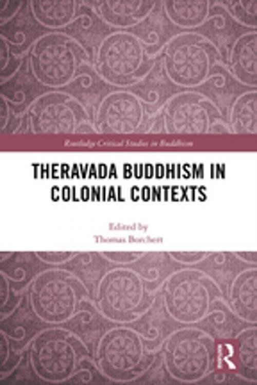 Cover of the book Theravada Buddhism in Colonial Contexts by , Taylor and Francis