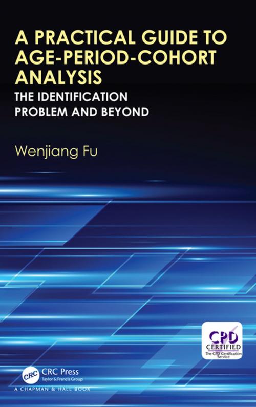 Cover of the book A Practical Guide to Age-Period-Cohort Analysis by Wenjiang Fu, CRC Press