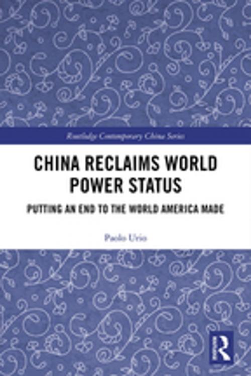 Cover of the book China Reclaims World Power Status by Paolo Urio, Taylor and Francis