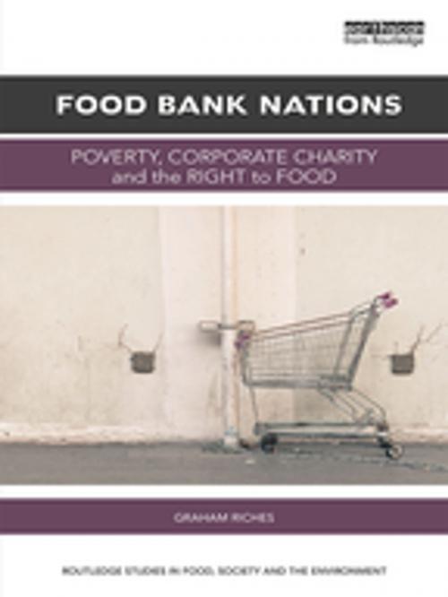 Cover of the book Food Bank Nations by Graham Riches, Taylor and Francis