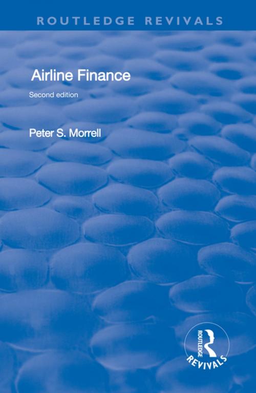 Cover of the book Airline Finance by Peter S Morrell, Taylor and Francis