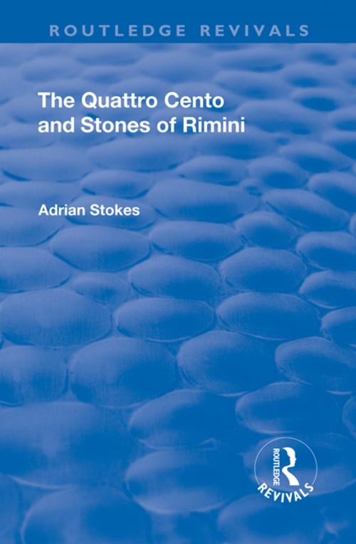 Cover of the book The Quattro Cento and Stones of Rimini by Adrian Stokes, Taylor and Francis
