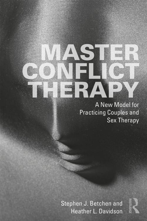 Cover of the book Master Conflict Therapy by Stephen J. Betchen, Heather L. Davidson, Taylor and Francis