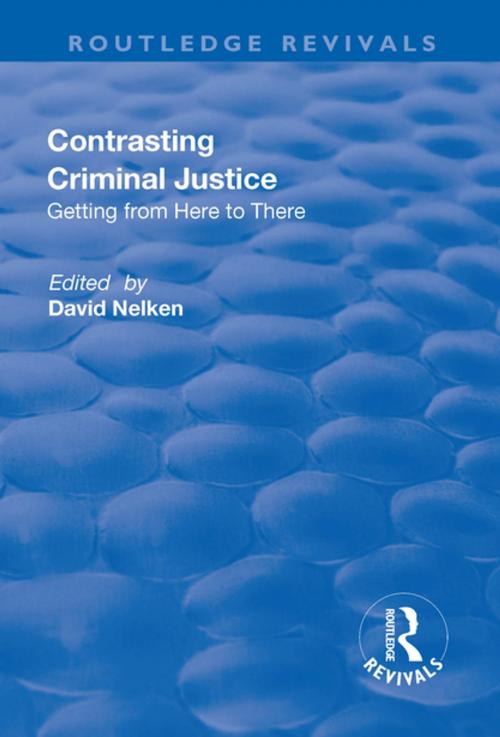 Cover of the book Contrasts in Criminal Justice: Getting from Here to There by , Taylor and Francis