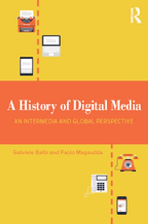 Cover of the book A History of Digital Media by Gabriele Balbi, Paolo Magaudda, Taylor and Francis