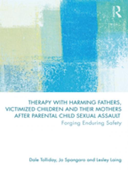 Cover of the book Therapy with Harming Fathers, Victimized Children and their Mothers after Parental Child Sexual Assault by Dale Tolliday, Jo Spangaro, Lesley Laing, Taylor and Francis