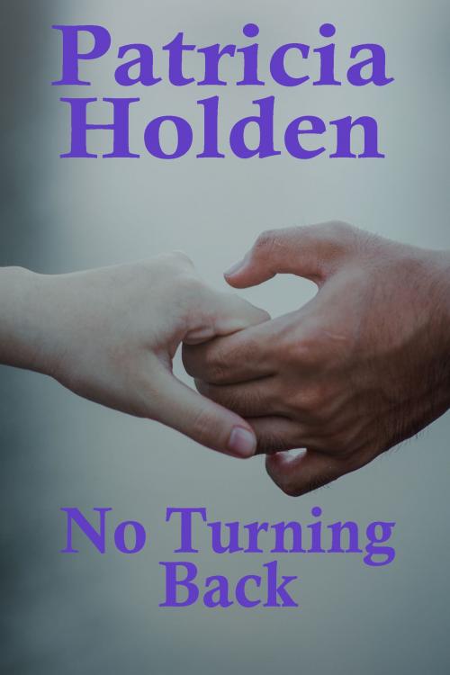 Cover of the book No Turning Back by Patricia Holden, Patricia Holden