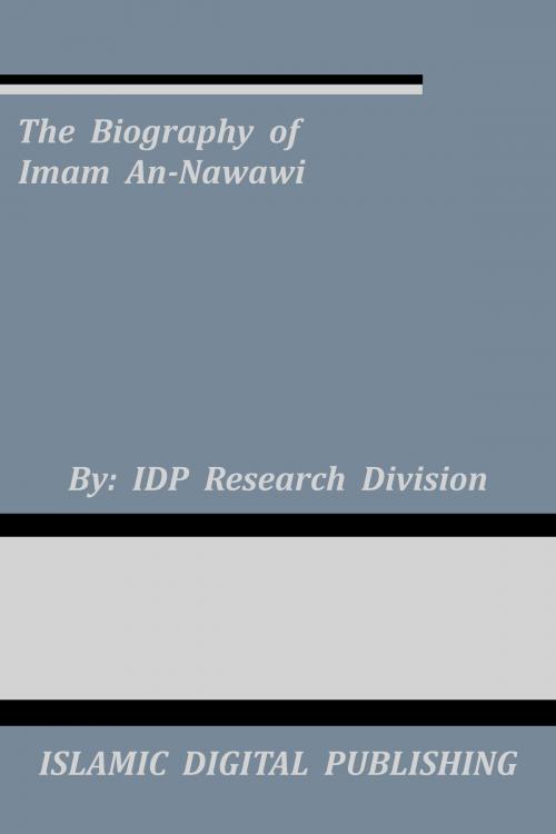 Cover of the book The Biography of Imam An-Nawawi by IDP Research Division, IDP Research Division