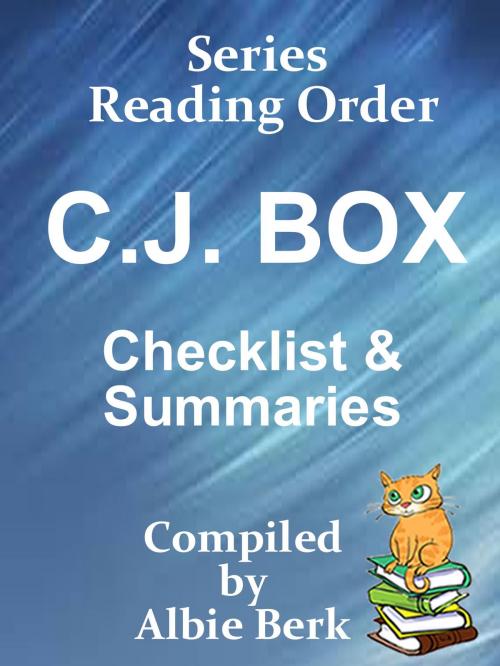 Cover of the book C.J. Box: Series Reading Order - with Summaries & Checklist - Compiled by Albie Berk by Albie Berk, Albie Berk