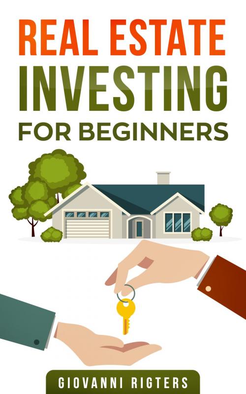 Cover of the book Real Estate Investing for Beginners by Giovanni Rigters, Giovanni Rigters
