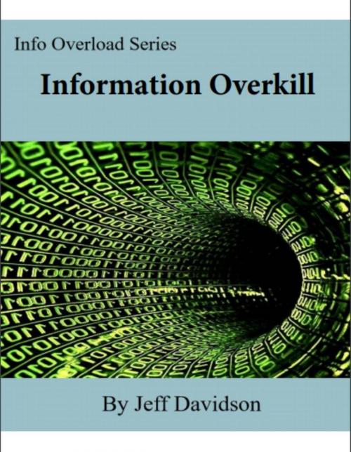 Cover of the book Information Overkill by Jeff Davidson, Jeff Davidson
