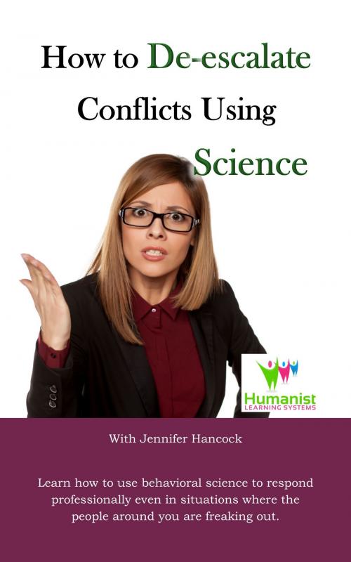 Cover of the book How to De-Escalate Conflicts Using Behavioral Science by Jennifer Hancock, Jennifer Hancock