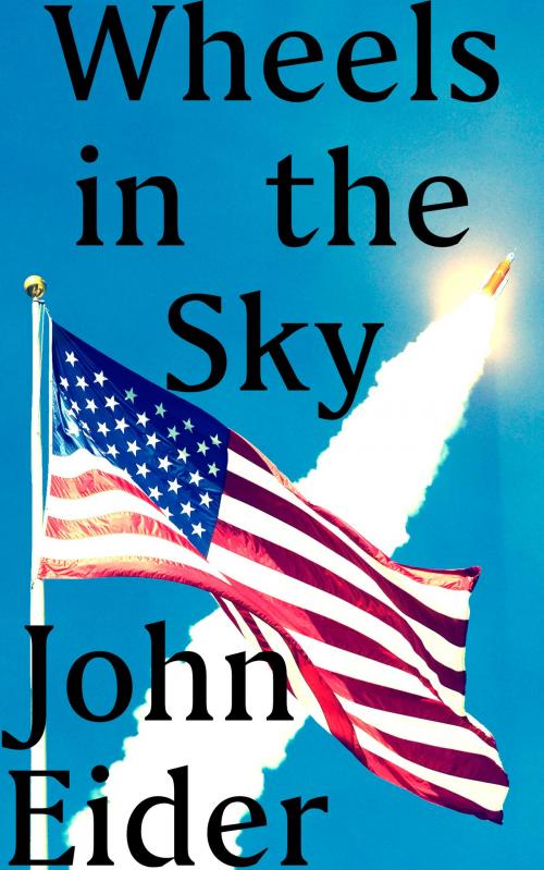 Cover of the book Wheels in the Sky by John Eider, John Eider