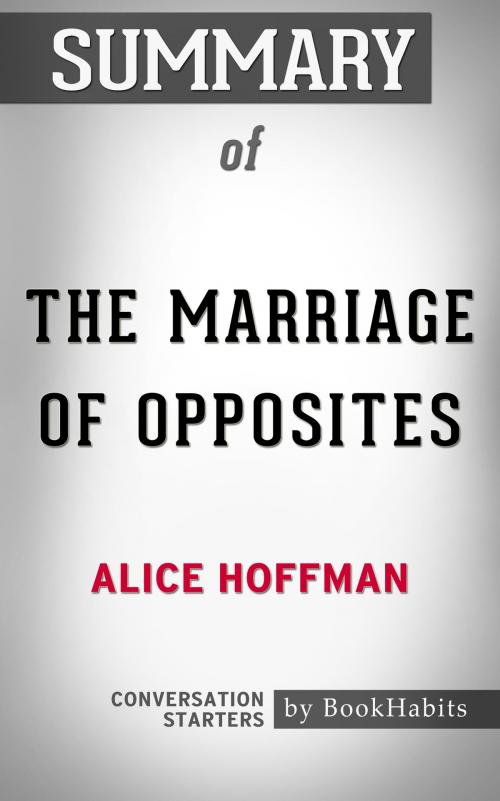 Cover of the book Summary of The Marriage of Opposites by Alice Hoffman | Conversation Starters by Book Habits, Cb