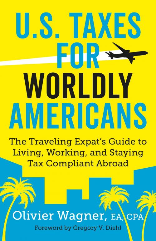Cover of the book U.S. Taxes for Worldly Americans: The Traveling Expat's Guide to Living, Working, and Staying Tax Compliant Abroad (Updated for 2018) by Gregory Diehl, Gregory Diehl