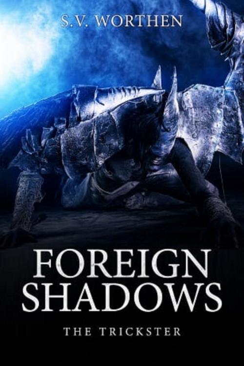 Cover of the book Foreign Shadows: The Trickster (Book 2) by S.V. Worthen, S.V. Worthen