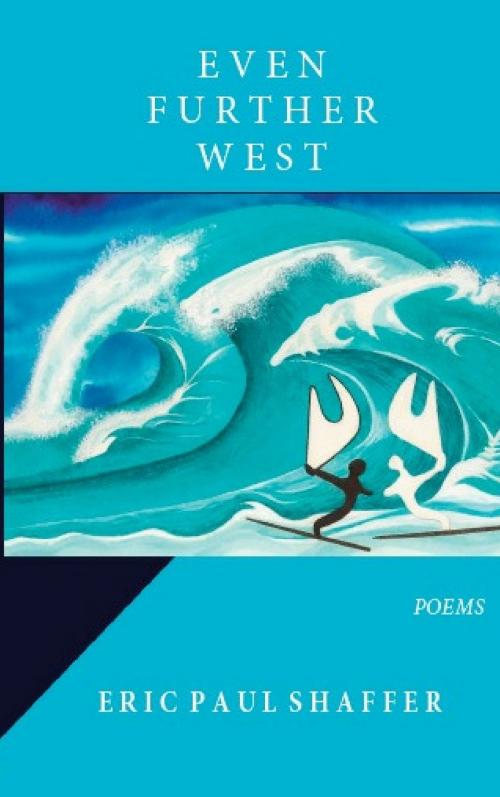 Cover of the book Even Further West by Eric Paul Shaffer, Unsolicited Press