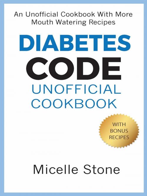 Cover of the book Diabetes Code Unofficial Cookbook by Micelle Stone, gatsby24
