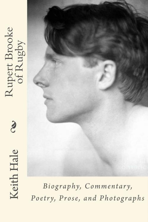 Cover of the book Rupert Brooke of Rugby: Biography, Commentary, Poetry, Prose, and Photographs by Keith Hale, Watersgreen House