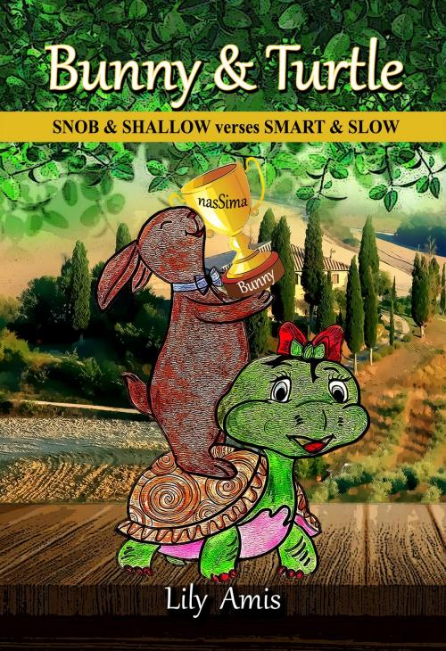 Cover of the book Bunny & Turtle, Snob & Shallow verses Smart & Slow by Lily Amis, Lily Amis
