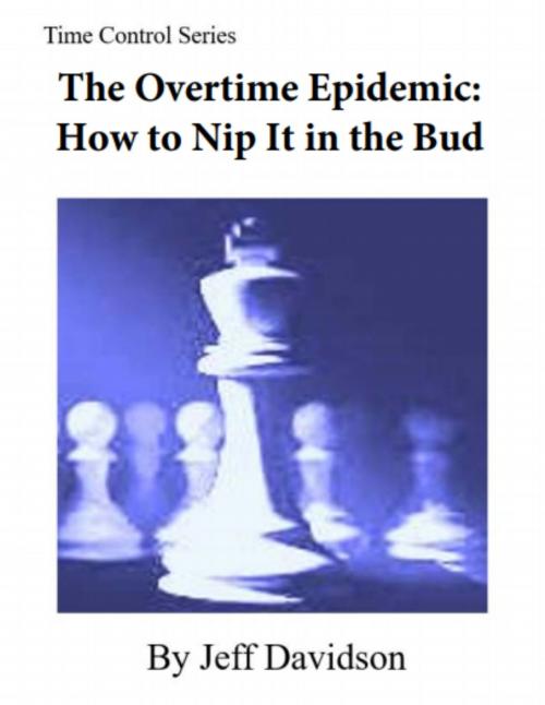 Cover of the book The Overtime Epidemic: How to Nip It in the Bud by Jeff Davidson, Jeff Davidson