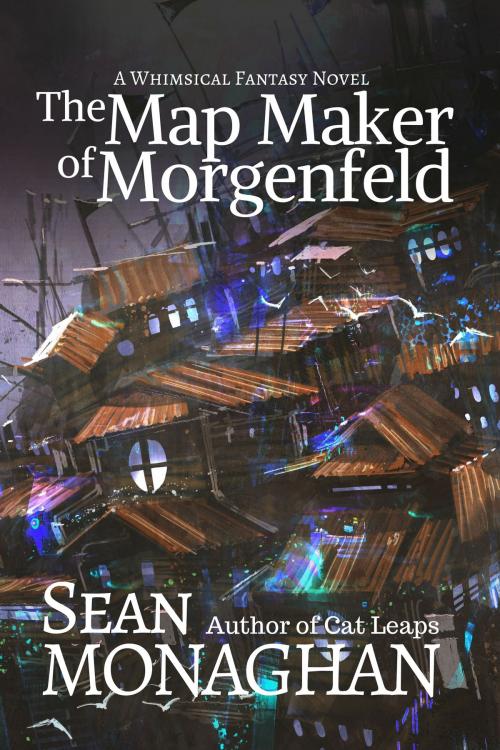 Cover of the book The Map Maker of Morgenfeld by Sean Monaghan, Triple V Publishing