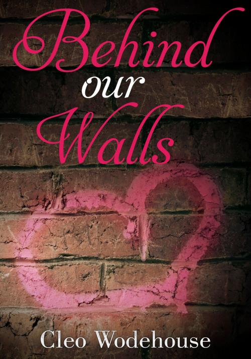 Cover of the book Behind our Walls by Cleo Wodehouse, Cleo Wodehouse
