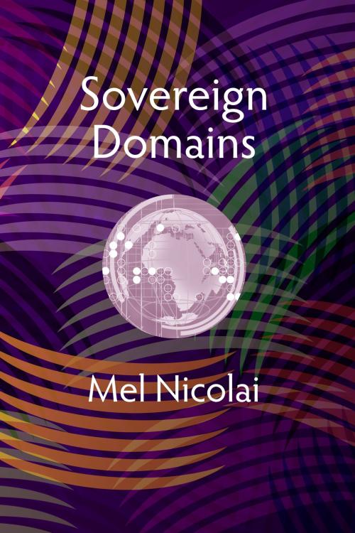 Cover of the book Sovereign Domains by Mel Nicolai, Mel Nicolai