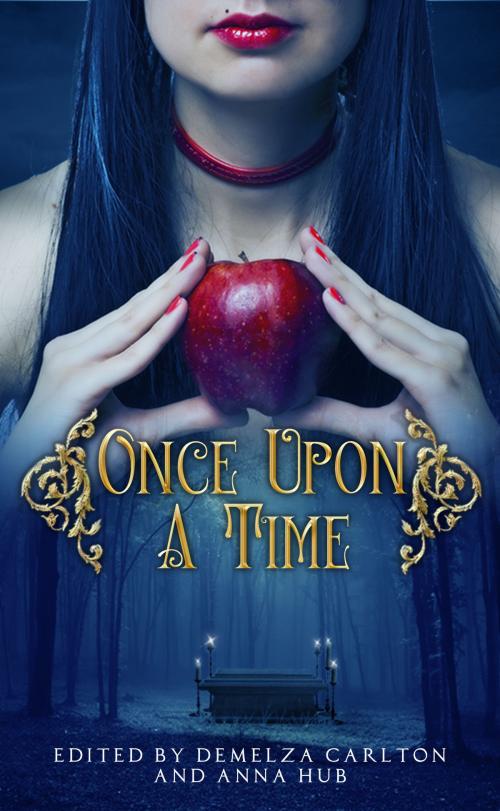 Cover of the book Once Upon A Time: A Collection of Folktales, Fairytales and Legends by Demelza Carlton, Demelza Carlton