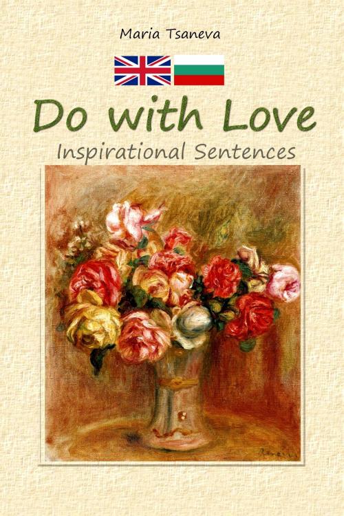 Cover of the book Do with Love:Inspirational Sentences by Maria Tsaneva, Maria Tsaneva
