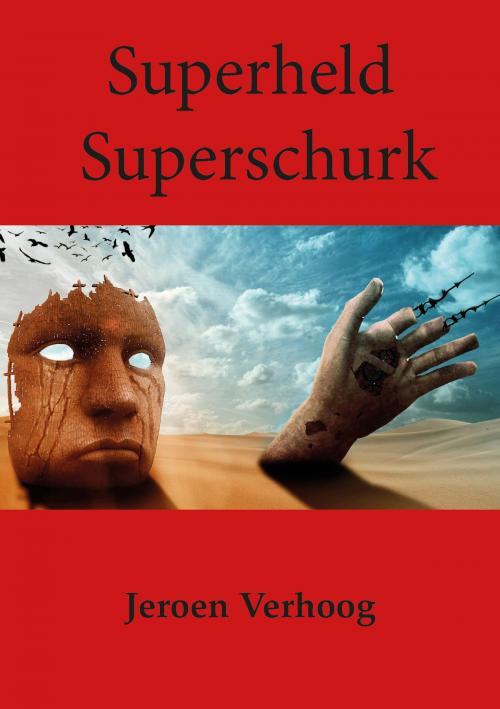 Cover of the book Superheld Superschurk by Jeroen Verhoog, Jeroen Verhoog