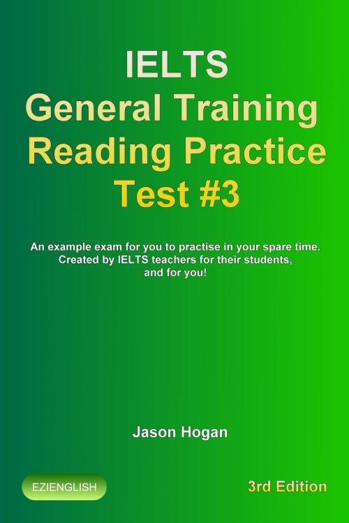 Cover of the book IELTS General Training Reading Practice Test #3. An Example Exam for You to Practise in Your Spare Time by Jason Hogan, Maldek House