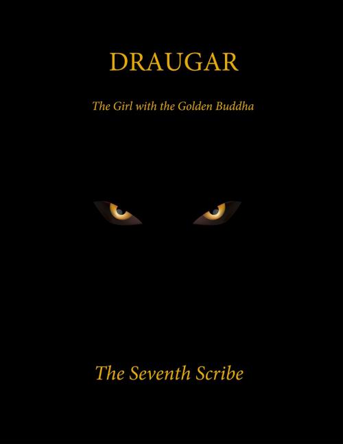 Cover of the book Draugar The Girl with the Golden Buddha by The Seventh Scribe, Pegasus Books