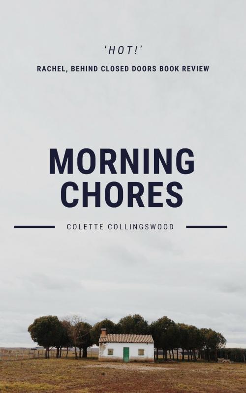 Cover of the book Morning Chores by Colette Collingswood, Colette Collingswood